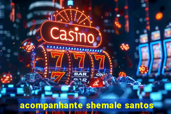 acompanhante shemale santos